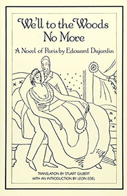 We'll to the Woods No More: Novel by Edouard Dujardin, Stuart Gilbert, 9780811211130