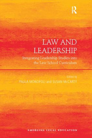 Law and Leadership (Integrating Leadership Studies into the Law School Curriculum) by Paula Monopoli, Susan McCarty, 9781138252868