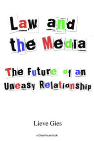Law and the Media (The Future of an Uneasy Relationship) by Lieve Gies, 9781904385332
