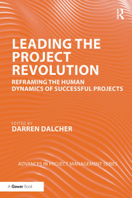 Leading the Project Revolution (Reframing the Human Dynamics of Successful Projects) - 9780367731724 by Darren Dalcher, 9780367731724