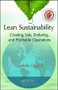 Lean Sustainability (Creating Safe, Enduring, and Profitable Operations) by Dennis Averill, 9781439857168