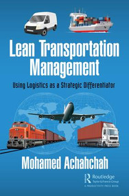 Lean Transportation Management (Using Logistics as a Strategic Differentiator) by Mohamed Achahchah, 9781138592278