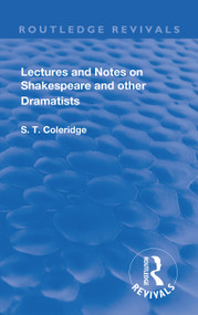 Lectures and Notes on Shakespeare and Other Dramatists. by S.T Coleridge, 9781138606388