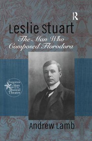 Leslie Stuart (Composer of Florodora) by Andrew Lamb, 9781138995369