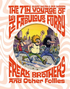 The 7th Voyage of Fabulous Furry Freak Brothers and Other Follies by Gilbert Shelton, Dave Sheridan, 9781683969389