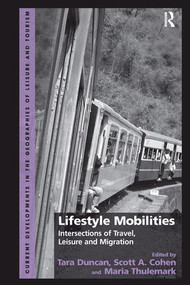 Lifestyle Mobilities (Intersections of Travel, Leisure and Migration) by Tara Duncan, Scott A. Cohen, Maria Thulemark, 9781138249158