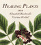 Healing Plants (From Elizabeth Blackwell's A Curious Herbal) by Marta McDowell, 9780789214812