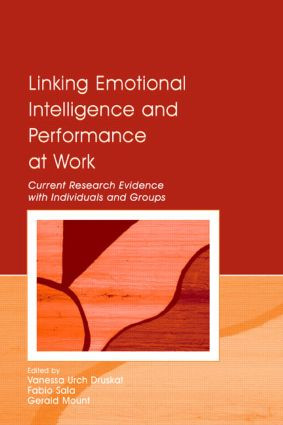 Linking Emotional Intelligence and Performance at Work (Current Research Evidence With Individuals and Groups) by Vanessa Urch Druskat, Gerald Mount, Fabio Sala, 9780805850741