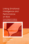 Linking Emotional Intelligence and Performance at Work (Current Research Evidence With Individuals and Groups) by Vanessa Urch Druskat, Gerald Mount, Fabio Sala, 9780805850741