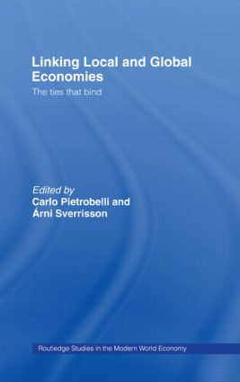 Linking Local and Global Economies (The Ties that Bind) by Carlo Pietrobelli, Arni Sverrison, 9781138810709