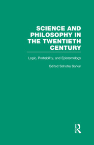 Logic, Probability, and Epistemology (The Power of Semantics) by Sahotra Sarkar, 9780815322641