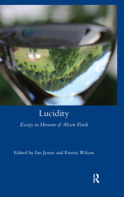 Lucidity (Essays in Honour of Alison Finch) by Ian James, Emma Wilson, 9781909662889
