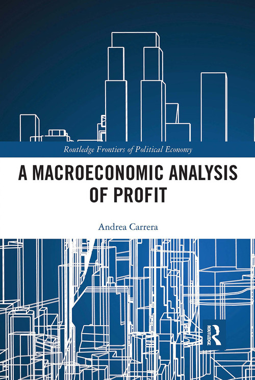 A Macroeconomic Analysis of Profit by Andrea Carrera, 9780367730581