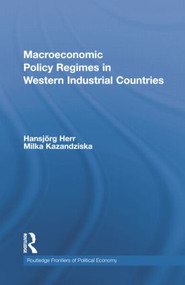 Macroeconomic Policy Regimes in Western Industrial Countries by Hansjörg Herr, Milka Kazandziska, 9781138807259