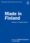 Made in Finland (Studies in Popular Music) by Toni-Matti Karjalainen, Kimi Kärki, 9780367228910