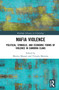 Mafia Violence (Political, Symbolic, and Economic Forms of Violence in Camorra Clans) by Monica Massari, Vittorio Martone, 9780367528126