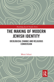 The Making of Modern Jewish Identity (Ideological Change and Religious Conversion) - 9780367728663 by Motti Inbari, 9780367728663