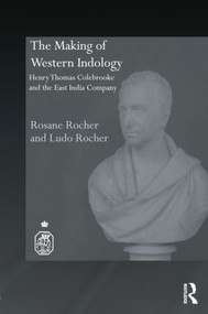 The Making of Western Indology (Henry Thomas Colebrooke and the East India Company) by Rosane Rocher, Ludo Rocher, 9781138784178
