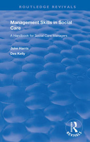 Management Skills in Social Care (A Handbook for Social Care Managers) by John Harris, Des Kelly, 9781138335226