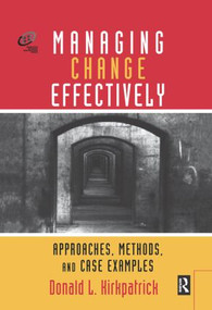 Managing Change Effectively by Donald L. Kirkpatrick, 9780877193838