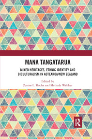 Mana Tangatarua (Mixed heritages, ethnic identity and biculturalism in Aotearoa/New Zealand) by Zarine L. Rocha, Melinda Webber, 9780367885304