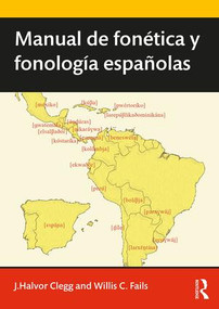Manual de fonética y fonología españolas (Spanish Edition) by J. Clegg, Willis Fails, 9781138684010