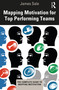 Mapping Motivation for Top Performing Teams by James Sale, 9780815367505