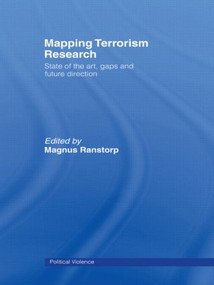 Mapping Terrorism Research (State of the Art, Gaps and Future Direction) by Magnus Ranstorp, 9780415457781