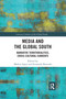 Media and the Global South (Narrative Territorialities, Cross-Cultural Currents) by Mehita Iqani, Fernando Resende, 9780367731533