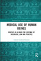 Medical Use of Human Beings (Respect as a Basis for Critique of Discourse, Law and Practice) by Austen Garwood-Gowers, 9780367726942