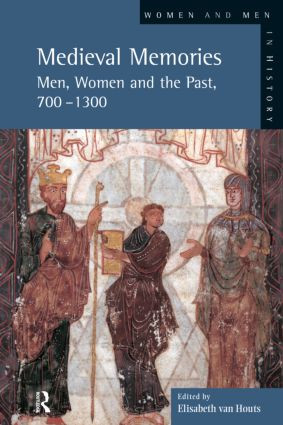 Medieval Memories (Men, Women and the Past, 700-1300) by Elisabeth Van Houts, 9780582369023