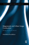 Mega-events and Urban Image Construction (Beijing and Rio de Janeiro) by Anne-Marie Broudehoux, 9780367667948