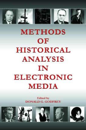 Methods of Historical Analysis in Electronic Media by Donald G. Godfrey, 9780805851861