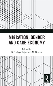 Migration, Gender and Care Economy by S. Irudaya Rajan, N. Neetha, 9780367733223