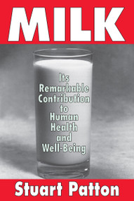 Milk (Its Remarkable Contribution to Human Health and Well-being) by Stuart Patton, 9781412805117