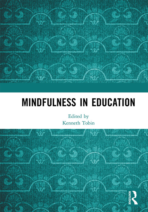 Mindfulness in Education by Kenneth Tobin, 9780367728526