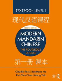 Modern Mandarin Chinese (The Routledge Course Textbook Level 1) by Claudia Ross, Baozhang He, Pei-Chia Chen, Meng Yeh, 9781138101104