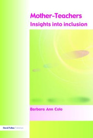 Mother-Teachers (Insights on Inclusion) by Barbara Cole, 9781843121794