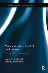 Multimodality in the Built Environment (Spatial Discourse Analysis) by Louise J. Ravelli, Robert J. McMurtrie, 9781138499119