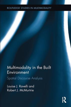 Multimodality in the Built Environment (Spatial Discourse Analysis) by Louise J. Ravelli, Robert J. McMurtrie, 9781138499119