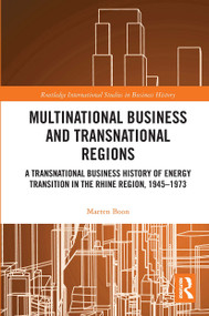 Multinational Business and Transnational Regions (A Transnational Business History of Energy Transition in the Rhine Region, 1945-1973) by Marten Boon, 9780367735036