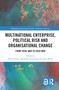 Multinational Enterprise, Political Risk and Organisational Change (From Total War to Cold War) by Neil Forbes, Takafumi Kurosawa, Ben Wubs, 9780367732202