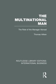 The Multinational Man (RLE International Business) (The Role of the Manager Abroad) by Thomas Aitken, 9781138007802