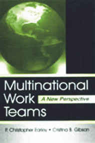 Multinational Work Teams (A New Perspective) by P. Christopher Earley, Cristina B. Gibson, 9780805834659