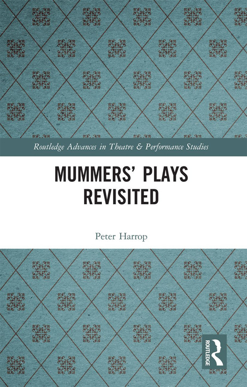 Mummers' Plays Revisited by Peter Harrop, 9780367727734