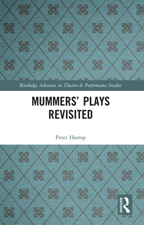 Mummers' Plays Revisited by Peter Harrop, 9780367727734