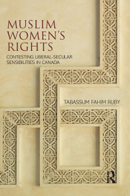 Muslim Women's Rights (Contesting Liberal-Secular Sensibilities in Canada) by Tabassum Fahim Ruby, 9780367731380