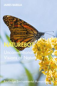 Naturebot (Unconventional Visions of Nature) by James Barilla, 9780367607791