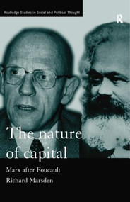 The Nature of Capital (Marx after Foucault) by Richard Marsden, 9781138007260