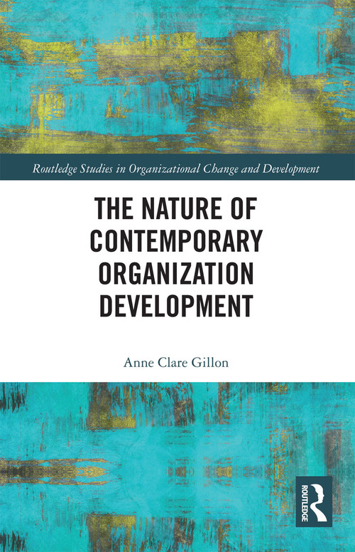 The Nature of Contemporary Organization Development by Anne Clare Gillon, 9780367734480